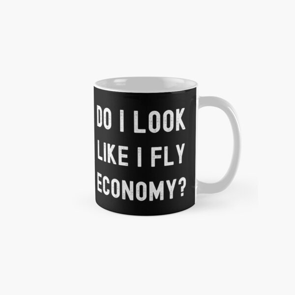 Do I Look Like I Fly Economy F - Coffee Tea Like avis et prix