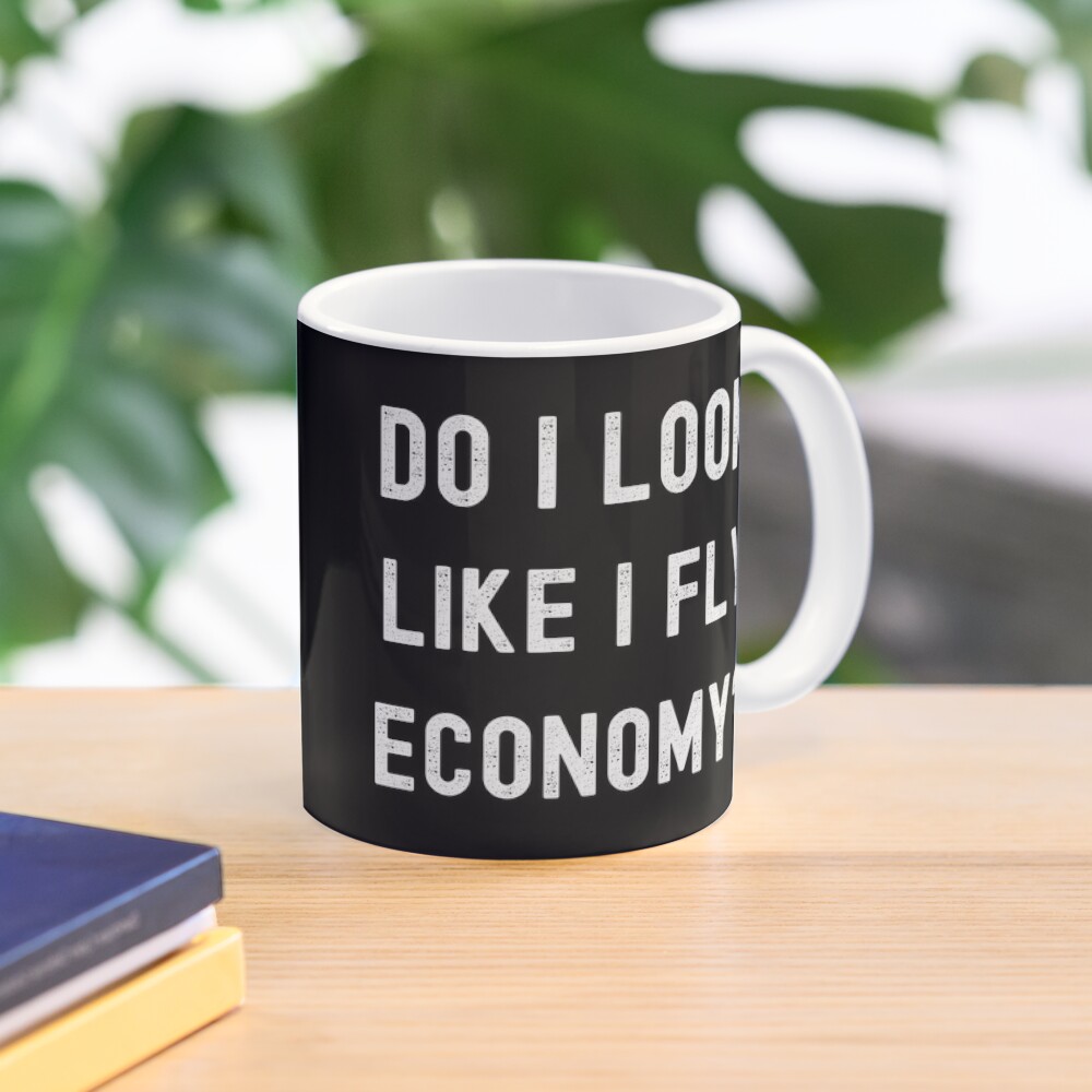 Do I Look Like I Fly Economy F - Coffee Tea Like avis et prix
